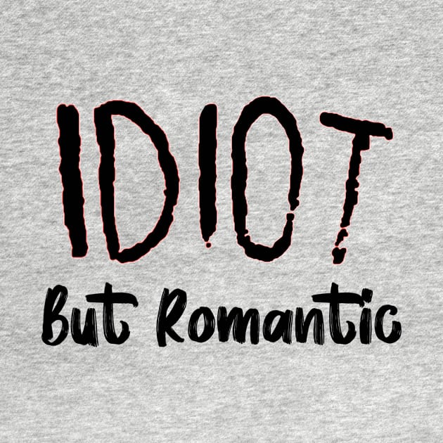 Romantic Idiot by Bud's Clothing